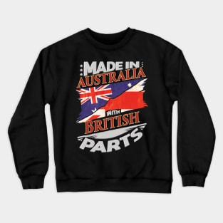 Made In Australia With British Parts - Gift for British From Great Britain Crewneck Sweatshirt